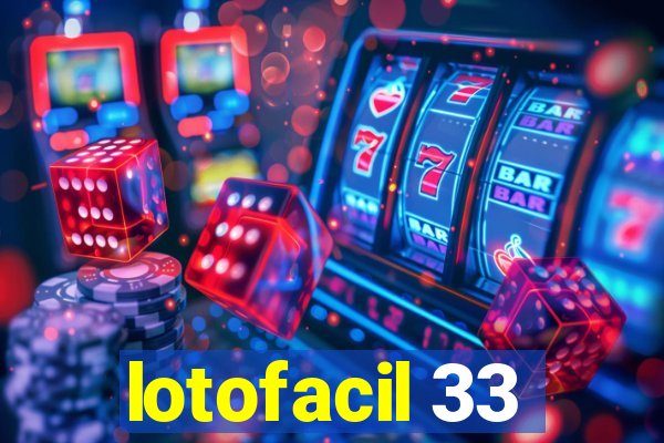 lotofacil 33